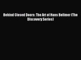 Behind Closed Doors: The Art of Hans Bellmer (The Discovery Series) Read Behind Closed Doors: