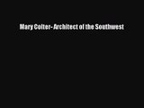 Mary Colter- Architect of the Southwest [PDF Download] Mary Colter- Architect of the Southwest