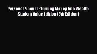 [PDF Download] Personal Finance: Turning Money Into Wealth Student Value Edition (5th Edition)