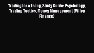 [PDF Download] Trading for a Living Study Guide: Psychology Trading Tactics Money Management