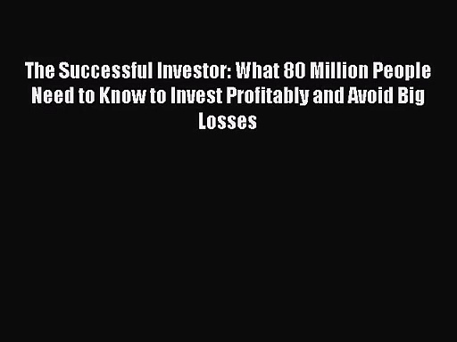 [PDF Download] The Successful Investor: What 80 Million People Need to Know to Invest Profitably
