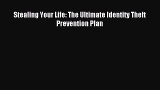 [PDF Download] Stealing Your Life: The Ultimate Identity Theft Prevention Plan [Download] Online