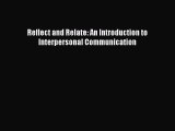 [PDF Download] Reflect and Relate: An Introduction to Interpersonal Communication [Read] Online