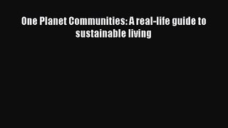 PDF Download One Planet Communities: A real-life guide to sustainable living Download Online