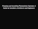 Planning and Installing Photovoltaic Systems: A Guide for Installers Architects and Engineers