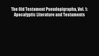 [PDF Download] The Old Testament Pseudepigrapha Vol. 1: Apocalyptic Literature and Testaments