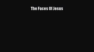 [PDF Download] The Faces Of Jesus [Download] Online