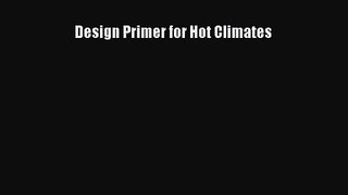 PDF Download Design Primer for Hot Climates PDF Full Ebook