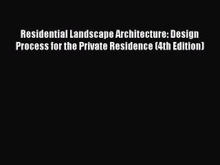 Residential Landscape Architecture: Design Process for the Private Residence (4th Edition)