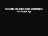 Garden Rooms: Greenhouse Sunroom and Solarium Design [PDF Download] Garden Rooms: Greenhouse