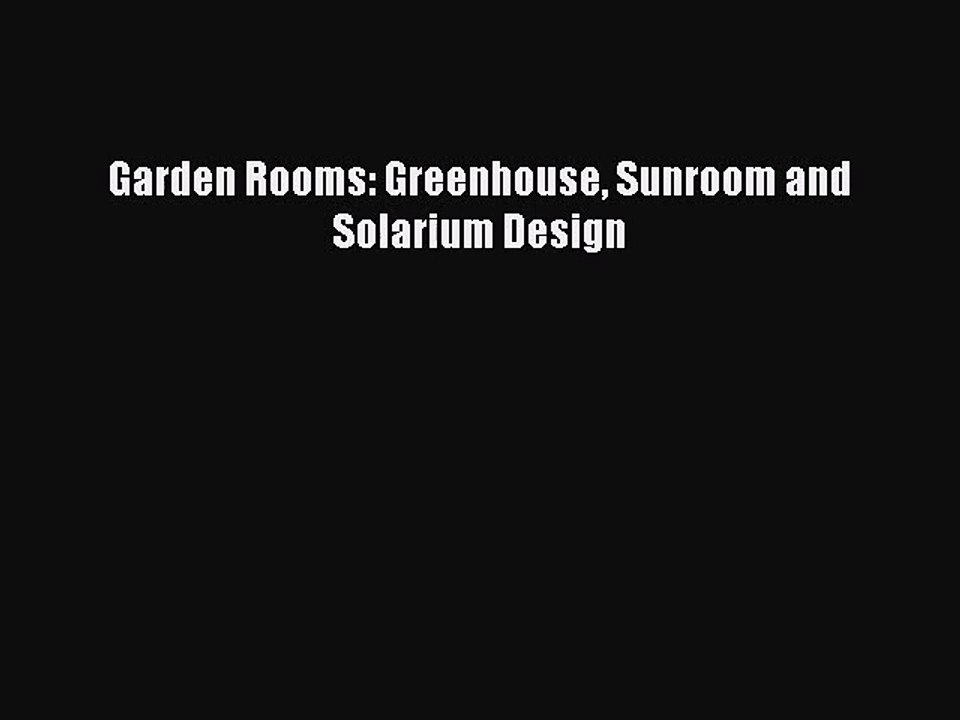 Garden Rooms: Greenhouse Sunroom and Solarium D...