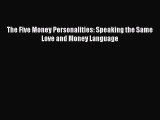 [PDF Download] The Five Money Personalities: Speaking the Same Love and Money Language [PDF]