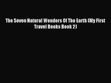 The Seven Natural Wonders Of The Earth (My First Travel Books Book 2) [PDF Download] The Seven