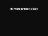 The Private Gardens of England [PDF Download] The Private Gardens of England [Download] Full