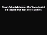 Download Dilwale Dulhania le Jayenge: (The Brave-Hearted Will Take the Bride) (BFI Modern Classics)