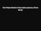 [PDF Download] The Private World of Yves Saint Laurent & Pierre Berge [Download] Full Ebook