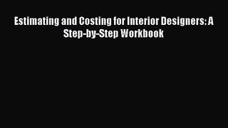 [PDF Download] Estimating and Costing for Interior Designers: A Step-by-Step Workbook [Download]