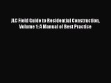 [PDF Download] JLC Field Guide to Residential Construction Volume 1: A Manual of Best Practice