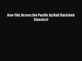 PDF Download Kon-Tiki: Across the Pacific by Raft (Enriched Classics) Read Full Ebook
