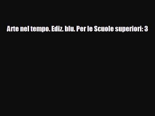 Tải video: [PDF Download] Arte nel tempo. Ediz. blu. Per le Scuole superiori: 3 [Read] Full Ebook