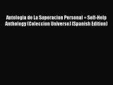 [PDF Download] Antologia de La Superacion Personal = Self-Help Anthology (Coleccion Universo)