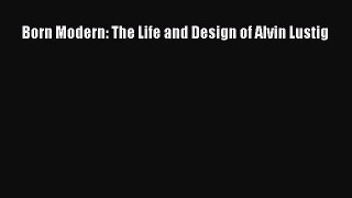 [PDF Download] Born Modern: The Life and Design of Alvin Lustig [Read] Full Ebook