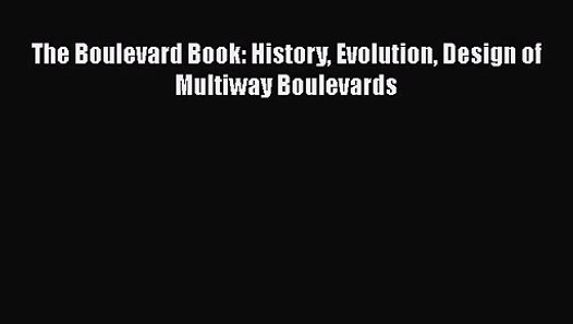 The Boulevard Book History Evolution Design Of Multiway Boulevards Pdf Download The Boulevard Video Dailymotion
