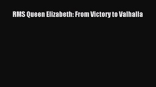 PDF Download RMS Queen Elizabeth: From Victory to Valhalla Download Full Ebook