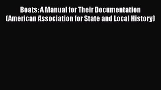 PDF Download Boats: A Manual for Their Documentation (American Association for State and Local