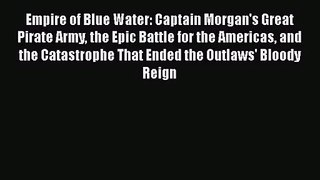 PDF Download Empire of Blue Water: Captain Morgan's Great Pirate Army the Epic Battle for the