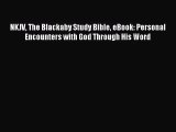 [PDF Download] NKJV The Blackaby Study Bible eBook: Personal Encounters with God Through His
