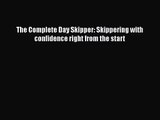 PDF Download The Complete Day Skipper: Skippering with confidence right from the start Download