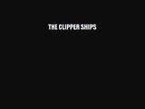PDF Download THE CLIPPER SHIPS PDF Online