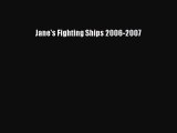 PDF Download Jane's Fighting Ships 2006-2007 Read Online