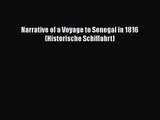 PDF Download Narrative of a Voyage to Senegal in 1816 (Historische Schiffahrt) Download Online