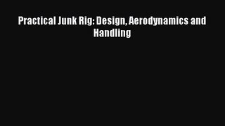 PDF Download Practical Junk Rig: Design Aerodynamics and Handling Read Online