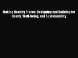 PDF Download Making Healthy Places: Designing and Building for Health Well-being and Sustainability