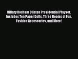Hillary Rodham Clinton Presidential Playset: Includes Ten Paper Dolls Three Rooms of Fun Fashion