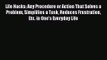 Life Hacks: Any Procedure or Action That Solves a Problem Simplifies a Task Reduces Frustration