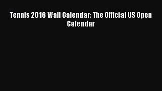 Tennis 2016 Wall Calendar: The Official US Open Calendar [Read] Full Ebook