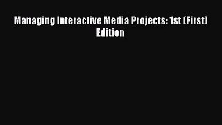 [PDF Download] Managing Interactive Media Projects: 1st (First) Edition [Read] Full Ebook