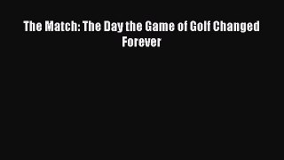 The Match: The Day the Game of Golf Changed Forever [Read] Full Ebook