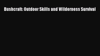 Bushcraft: Outdoor Skills and Wilderness Survival [Download] Full Ebook