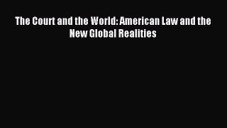 The Court and the World: American Law and the New Global Realities [Read] Full Ebook