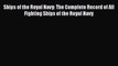 PDF Download Ships of the Royal Navy: The Complete Record of All Fighting Ships of the Royal