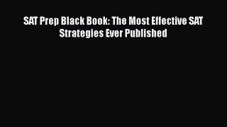 SAT Prep Black Book: The Most Effective SAT Strategies Ever Published [PDF] Full Ebook
