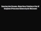 Dancing into Dreams: Maya Vase Painting of the Ik' Kingdom (Princeton University Art Museum)