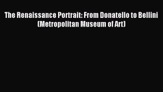 [PDF Download] The Renaissance Portrait: From Donatello to Bellini (Metropolitan Museum of