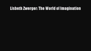 [PDF Download] Lisbeth Zwerger: The World of Imagination [Download] Full Ebook