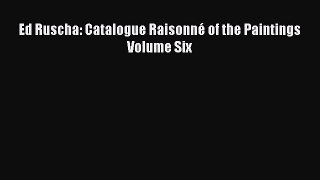 [PDF Download] Ed Ruscha: Catalogue Raisonné of the Paintings Volume Six [Download] Full Ebook